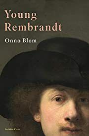 Young Rembrandt by Onno Blom; 2019. Hardcover.