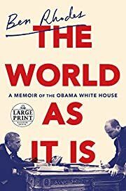 World As It Is, The: A Memoir of the Obama White House by Ben Rhodes; 2018. Hardcover.