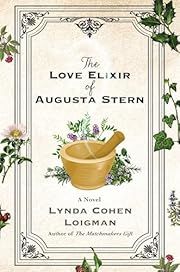 Love Elixir of Augusta Stern by Lynda Cohen Loigman; 2024. Hardcover.