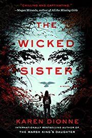 Wicked Sister, The by Karen Dionne; 2021. Softcover