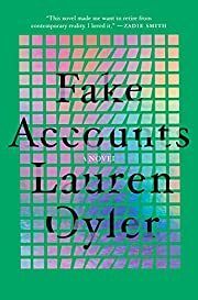 Fake Accounts by Lauren Oyler; 2021. Hardcover