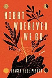 Night Wherever We Go by Tracey Rose Peyton; 2023. Hardcover.