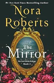 Mirror, The (The Lost Bride Trilogy, Book 2) by Nora Roberts; 2024. Hardcover. (Library Discard)