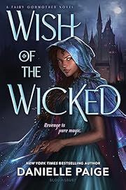 Wish of the Wicked by Danielle Paige (Fairy Godmother); 2023. Hardcover. (YA)
