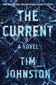 Current, The by Tim Johnston; 2019. Hardcover
