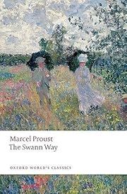 Swann Way, The by Marcel Proust, Brian Nelson (Translator), Adam Watt (Editor, Introduction); 1913/2023. Softcover. (Oxford World's Classics)
