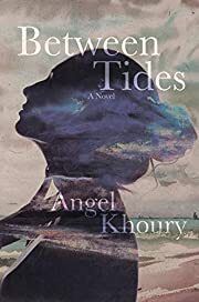 Between Tides by Angel Khoury; 2021. Hardcover