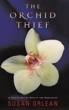 Orchid Thief: A True Story of Beauty and Obsession, The by Susan Orlean; 2000. Softcover.