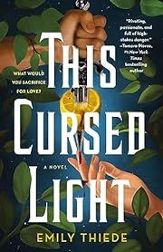 This Cursed Light by Emily Thiede; 2023. Hardcover.