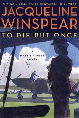 To Die But Once (Maisie Dobbs, #14) by Jacqueline Winspear. 2018. Hardcover.(Signed by Author)