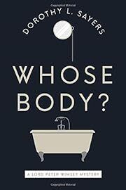 Whose Body? (Lord Peter Wimsey #1) by Dorothy L. Sayers; 1923/2021. Softcover.