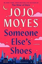 Someone Else's Shoes by Jojo Moyes; 2023. Hardcover.