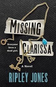 Missing Clarissa by Ripley Jones; 2023. Hardcover.