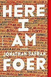 Here I Am: A Novel by Jonathan Safran Foer; 2017. Hardcover.