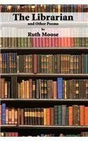 Librarian and Other Poems, The by Ruth Moose; 2009. Softcover.