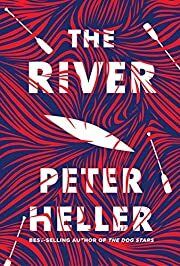 River, The by Peter Heller; 2019. Hardcover