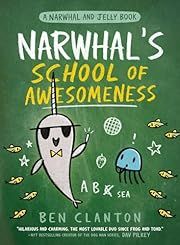 Narwhal's School of Awesomeness (a Narwhal and Jelly Book #6) by Ben Clanton; 2021. Hardcover. (Ch-FIC)