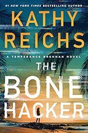 Bone Hacker, The (Temperance Brennan #22) by Kathy Reichs; 2023. Hardcover. (Library Discard)