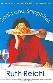 Garlic and Sapphires: The Secret Life of a Critic in Disguise by Ruth Reichl; 2005. Hardcover.