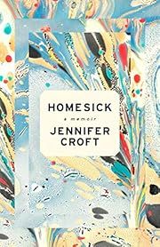 Homesick by Jennifer Croft; 2019. Hardcover.