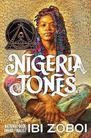Nigeria Jones by Ibi Zoboi. 2023. Hardcover. (YA)