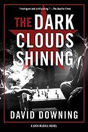 Dark Clouds Shining (Jack McColl #4) by David Downing; 2019. Softcover.