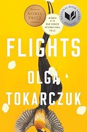 Flights by Olga Tokarczuk, Jennifer Croft (Translator); 2018. Hardcover.