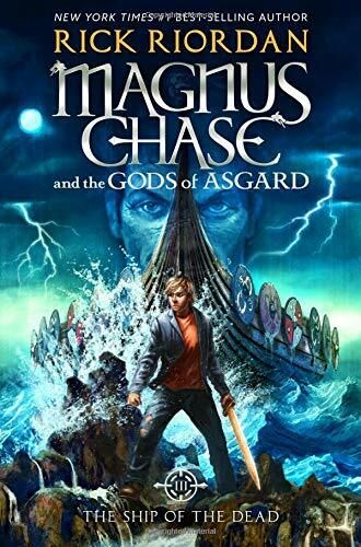 Ship of the Dead, The (Magnus Chase and the Gods of Asgard, Book 3); by Rick Riordan. 2017 Hardcover (Ch-FIC)