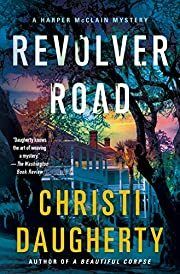 Revolver Road (Harper McClain #3) by Christi Daugherty; 2020. Hardcover.