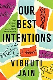 Our Best Intentions by Vibhuti Jain; 2023. Hardcover