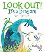 Look Out! It's a Dragon! by Jonny Lambert (Illustrator); 2018. Hardcover (Ch-PIC)