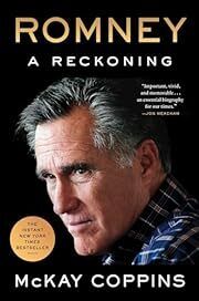Romney: A Reckoning by McKay Coppins; 2023. Hardcover