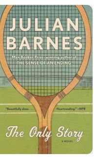 Only Story, The by Julian Barnes; 2018. Softcover.