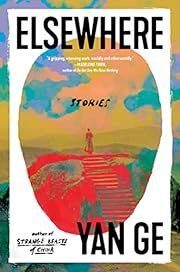 Elsewhere by Yan Ge; 2023. Hardcover