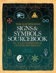 Illustrated Signs &amp; Symbols Sourcebook, The by Adele Nozedar; 2015. Softcover.