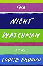 Night Watchman, The by Louise Erdrich; 2020. Softcover.