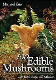 100 Edible Mushrooms by Michael Kuo; 2007. Softcover.