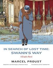 In Search of Lost Time: Swann's Way: A Graphic Novel by Marcel Proust; 2015. Hardcover. (Graphic)
