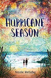 Hurricane Season by Nicole Melleby; 2019. Hardcover (Ch-FIC)
