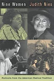 Nine Women: Portraits from the American Radical Tradition by Judith Nies; 2002. Softcover.