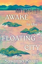 Awake in the Floating City by Susanna Kwan; 2025. Hardcover.