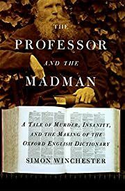 Professor and the Madman, The: A Tale of Murder, Insanity, and the Making of the Oxford English Dictionary by Simon Winchester; 1998. Softcover. (Fair Condition)