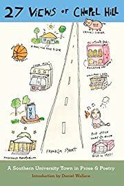 27 Views of Chapel Hill: A Southern University Town in Prose &amp; Poetry by Daniel Wallace (Introduction); 2011. Softcover.