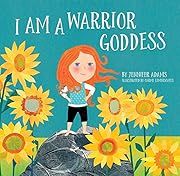 I Am a Warrior Goddess by Jen Adams, Carme Lemniscates (Illustrator); 2018. Hardcover. (Ch-PIC)