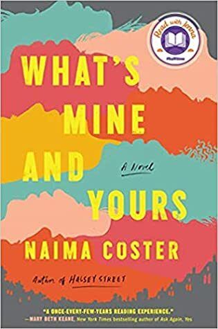 What's Mine and Yours by Naima Coster. 2021. Hardcover.