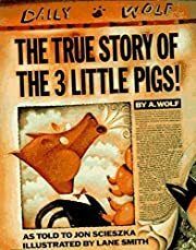 True Story of the 3 Little Pigs, The by Jon Scieszka; 1989. Hardcover (Ch-PIC)