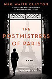 Postmistress of Paris, The by Meg Waite Clayton; 2021. Hardcover