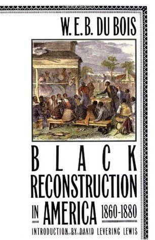 Black Reconstruction in America: 1860-1880 by W. E. B. Du Bois; 1935/1992. Softcover