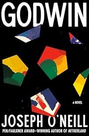 Godwin by Joseph O'Neill; 2024. Hardcover.