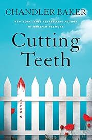Cutting Teeth by Chandler Baker; 2023. Hardcover.